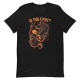 Is This Fight? Unisex T-Shirt