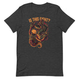 Is This Fight? Unisex T-Shirt